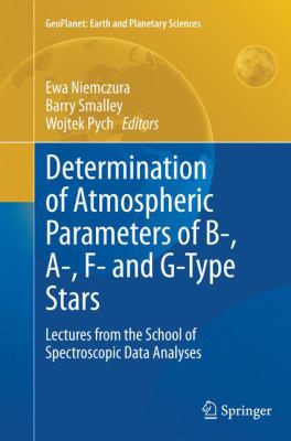 Determination of Atmospheric Parameters of B-, a-, F- and G-Type Stars : Lectures from the School of Spectroscopic Data Analyses