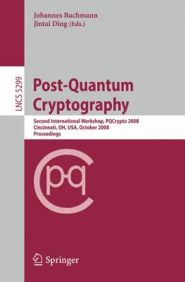 Post-Quantum Cryptography : Second International Workshop, PQCrypto 2008 Cincinnati, OH, USA October 2008 - Proceedings