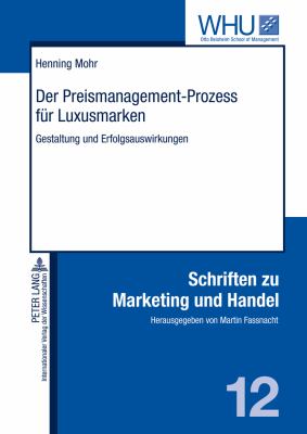 Der Preismanagement-Prozess Fuer Luxusmarken : Gestaltung und Erfolgsauswirkungen