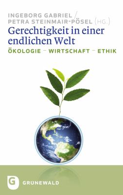 Gerechtigkeit in Einer Endlichen Welt : Okologie - Wirtschaft - Ethik