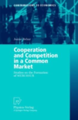 Cooperation and Competition in a Common Market : Studies on the Formation of MERCOSUR