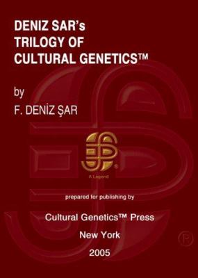Deniz Sar's Trilogy of Cultural Genetics