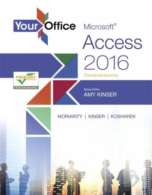 Your Office : Microsoft Access 2016 Comprehensive