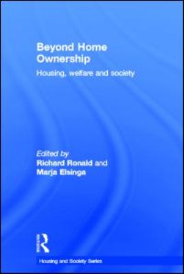 Beyond Home Ownership : Housing, Welfare and Society