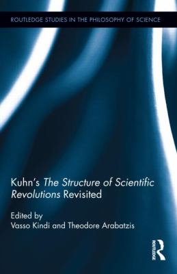 Kuhn's the Structure of Scientific Revolutions Revisited