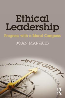 Ethical Leadership : Progress with a Moral Compass
