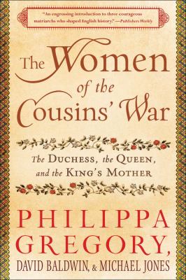 The Women of the Cousins' War : The Duchess; The Queen; The King's Mother
