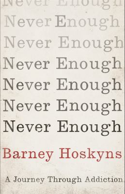 Never Enough : A Way Through Addiction