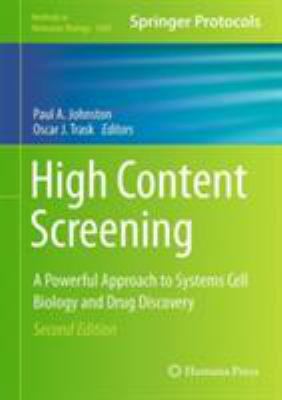 High Content Screening : A Powerful Approach to Systems Cell Biology and Drug Discovery