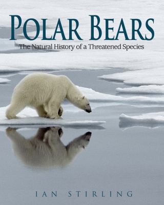 Polar Bears : The Natural History of a Threatened Species