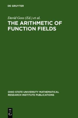 The Arithmetic of Function Fields : Proceedings of the Workshop at the Ohio State University, June 17-26 1991