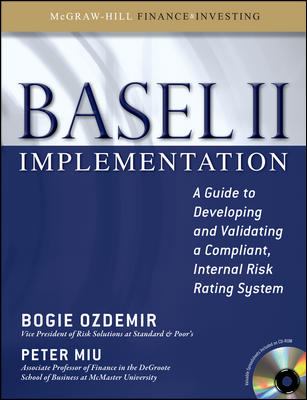 Basel II Implementation: a Guide to Developing and Validating a Compliant, Internal Risk Rating System