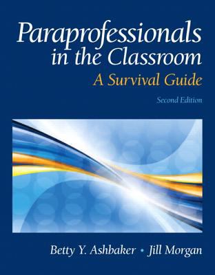 Paraprofessionals in the Classroom : A Survival Guide