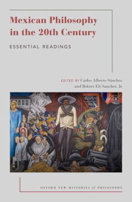 Mexican Philosophy in the 20th Century : Essential Readings