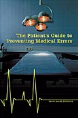 The Patient's Guide to Preventing Medical Errors