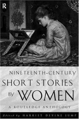 Nineteenth-Century Short Stories by Women : A Routledge Anthology