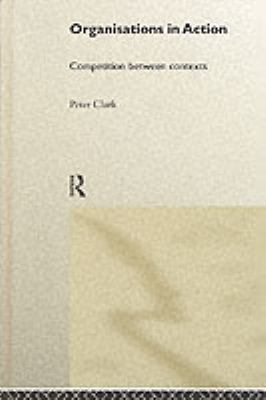 Organizations in Action : Competition Between Contexts
