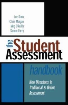The Student Assessment Handbook : New Directions in Traditional and Online Assessment
