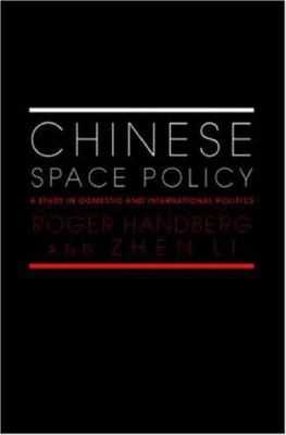 Chinese Space Policy : A Study in Domestic and International Politics