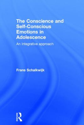 The Conscience and Self-Conscious Emotions in Adolescence : An Integrative Approach