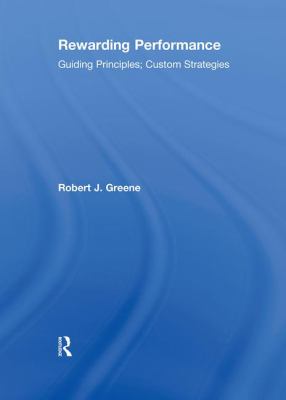 Rewarding Performance : Guiding Principles, Custom Strategies