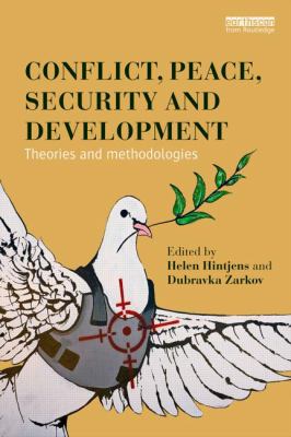 Conflict, Peace, Security and Development : Theories and Methodologies