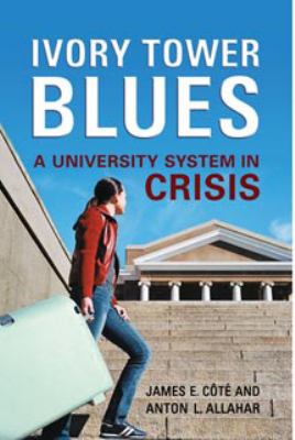 Ivory Tower Blues : A University System in Crisis