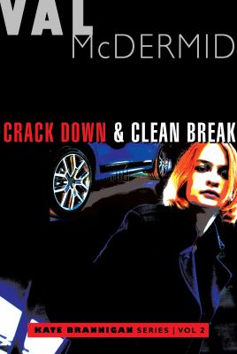 Crack down and Clean Break : Kate Brannigan Mysteries #3 And #4