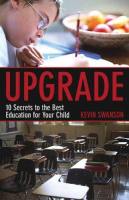 Upgrade : 10 Secrets to the Best Education for Your Child