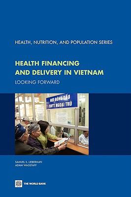 Health Financing and Delivery in Vietnam : Looking Forward