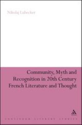 Community, Myth and Recognition in Twentieth-Century French Literature and Thought