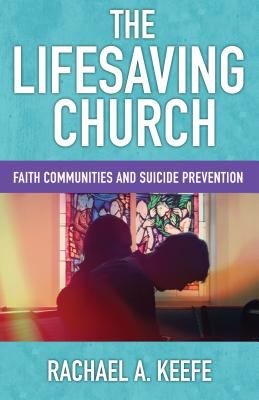 The Lifesaving Church : Faith Communities and Suicide Prevention