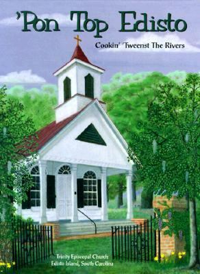 'Pon Top Edisto : Cookin' `Tweenst the Rivers
