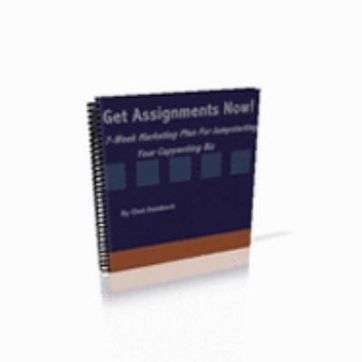 Get Assignments Now! : 7-Week Marketing Plan for Jumpstarting Your Copywriting Biz