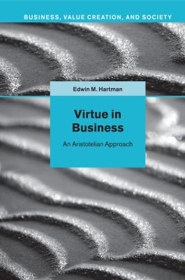 Virtue in Business : Conversations with Aristotle