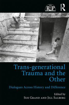 Trans-Generational Trauma and the Other : Dialogues Across History and Difference
