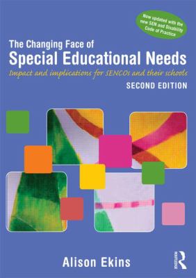 The Changing Face of Special Educational Needs : Impact and Implications for SENCOs, Teachers and Their Schools