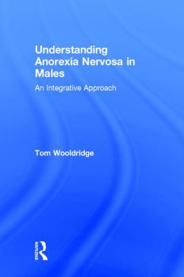 Understanding Anorexia Nervosa in Males : An Integrative Approach
