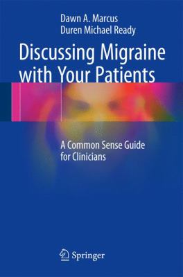 Discussing Migraine with Your Patients : A Common Sense Guide for Clinicians