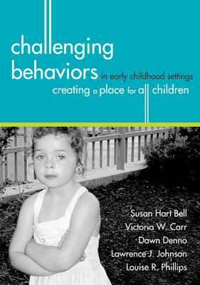 Challenging Behaviors in Early Childhood Settings : Creating a Place for All Children