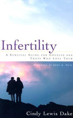 Infertility : A Survival Guide for Couples and Those Who Love Them