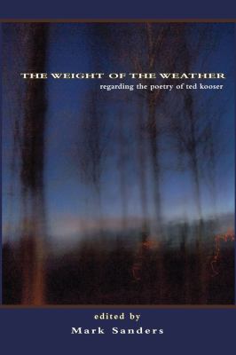 Weight of the Weather : Regarding the Poetry of Ted Koozer