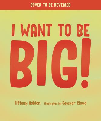 I Want to Be Big!