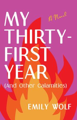 My Thirty-First Year (and Other Calamities) : A Novel