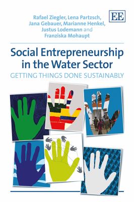 Social Entrepreneurship in the Water Sector : Getting Things Done Sustainably