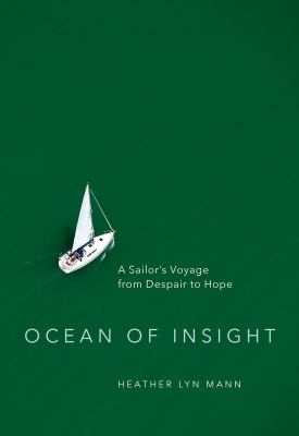 Ocean of Insight : A Sailor's Voyage from Despair to Hope