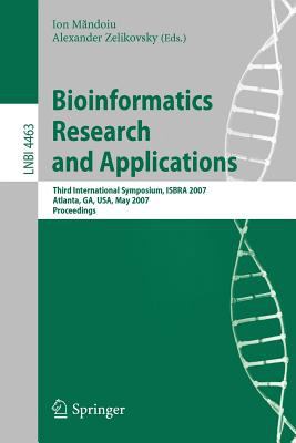 Bioinformatics Research and Applications : Third International Symposium,ISBRA 2007, Atlanta, GA, USA, May 7-10, 2007, Proceedings