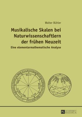 Musikalische Skalen Bei Naturwissenschaftlern der Fruehen Neuzeit : Eine Elementarmathematische Analyse