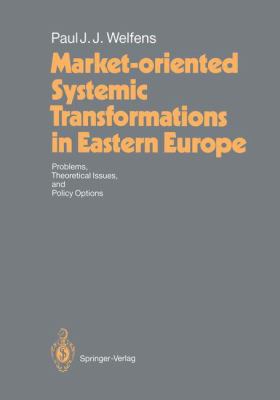Market-Oriented Systemic Transformations in Eastern Europe : Problems, Theoretical Issues, and Policy Options