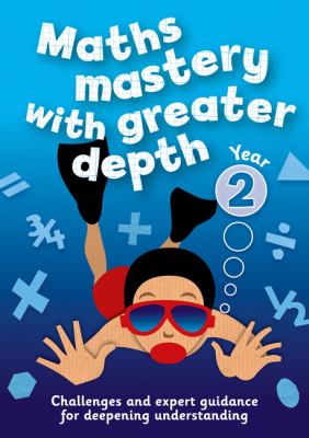 Year 2 Maths Mastery with Greater Depth : Teacher Resources with Free Online Download